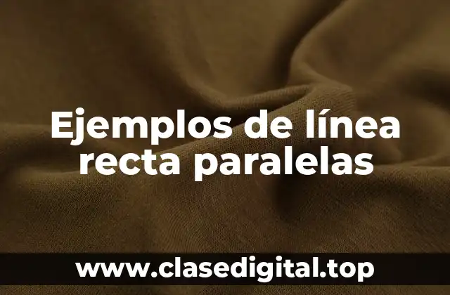Ejemplos de línea recta paralelas