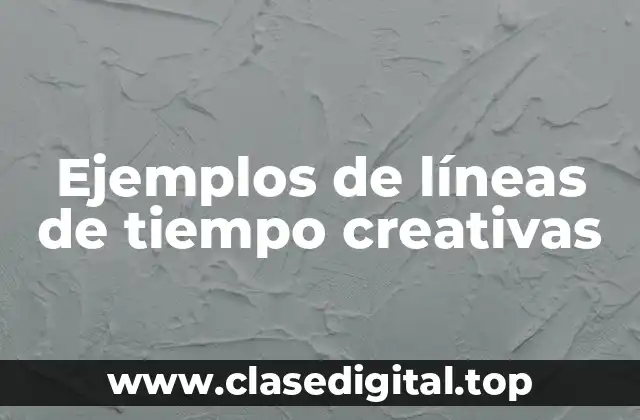 Ejemplos de líneas de tiempo creativas