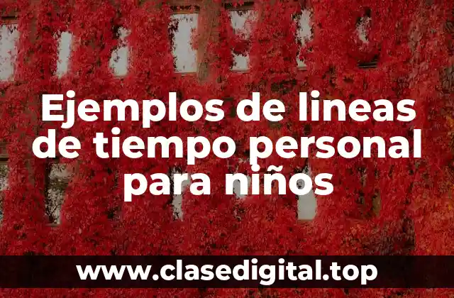 Ejemplos de lineas de tiempo personal para niños