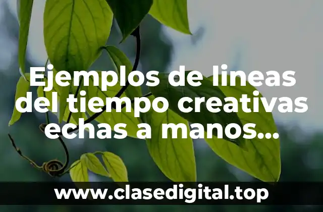 Ejemplos de lineas del tiempo creativas echas a manos faciles