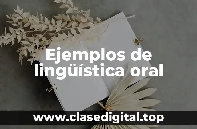 Ejemplos de lingüística oral