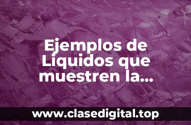 Ejemplos de Liquidos que muestren la cantidad que tienen