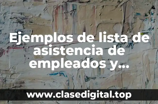 Ejemplos de lista de asistencia de empleados y Significado