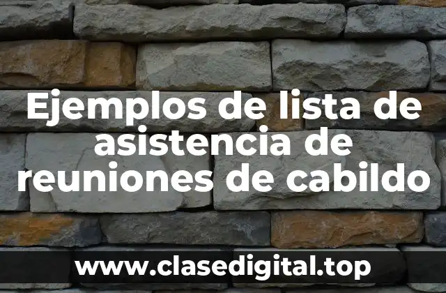 Ejemplos de lista de asistencia de reuniones de cabildo