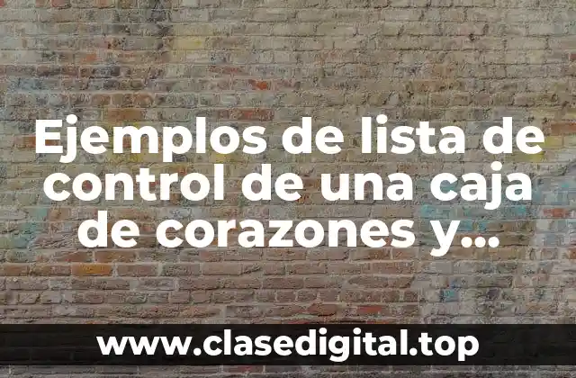 Ejemplos de lista de control de una caja de corazones y Significado