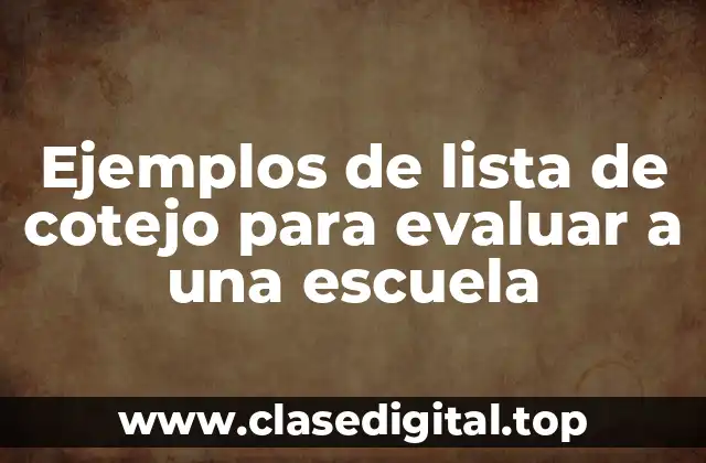 Ejemplos de lista de cotejo para evaluar a una escuela