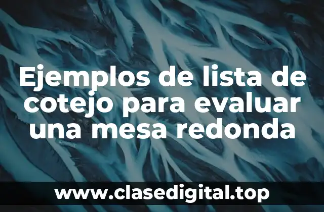 Ejemplos de lista de cotejo para evaluar una mesa redonda