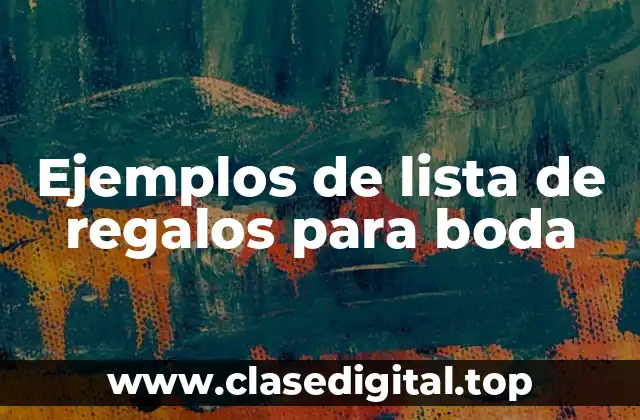 Ejemplos de lista de regalos para boda