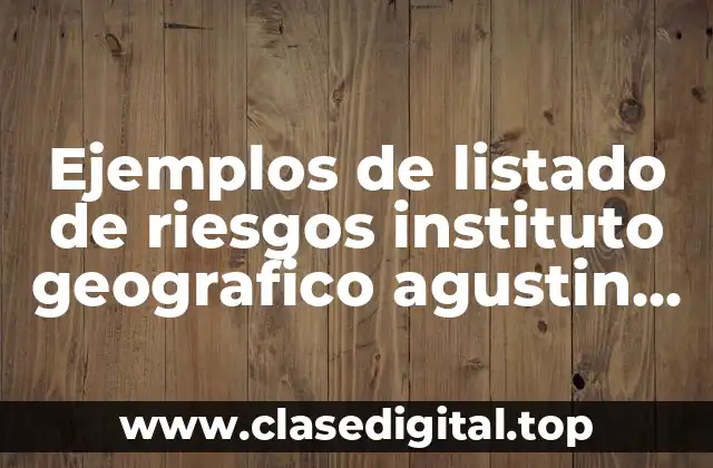 Ejemplos de listado de riesgos instituto geografico agustin codazzi