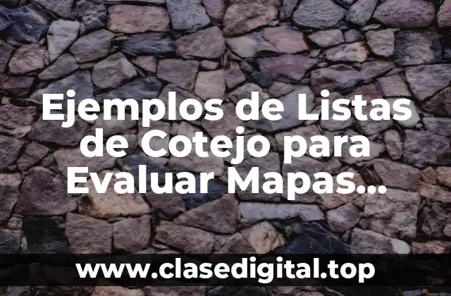 Ejemplos de Listas de Cotejo para Evaluar Mapas Conceptuales
