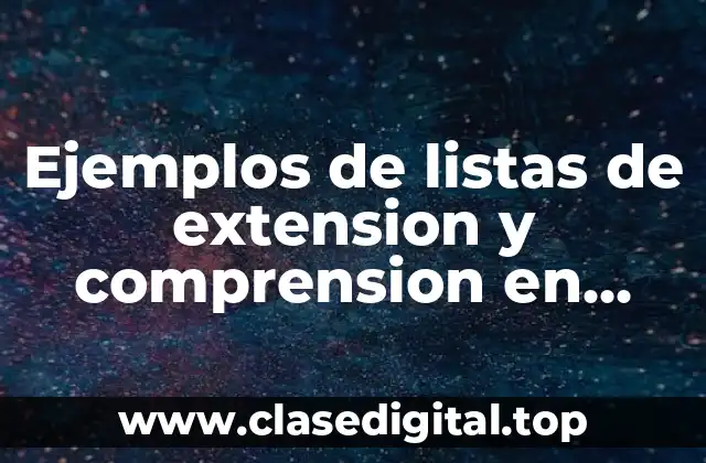 Ejemplos de listas de extension y comprension en filosofia y Significado