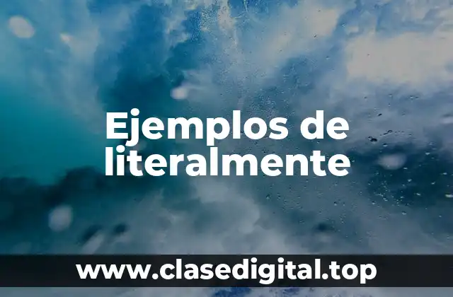 Ejemplos de literalmente