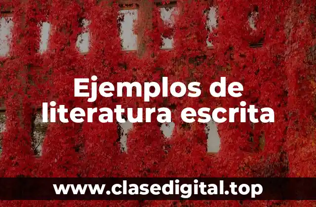 Ejemplos de literatura escrita