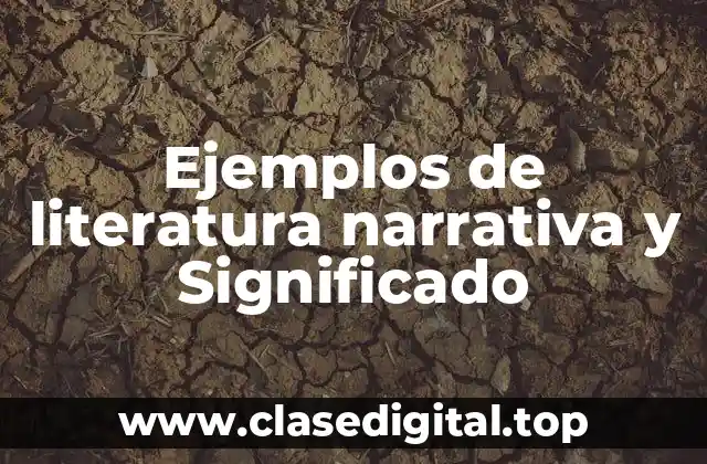 Ejemplos de literatura narrativa