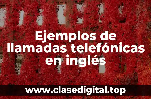 Ejemplos de llamadas telefónicas en inglés