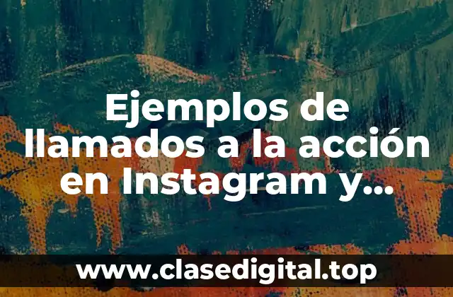 Ejemplos de llamados a la acción en Instagram y Significado