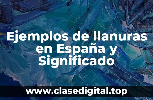 Ejemplos de llanuras en España y Significado