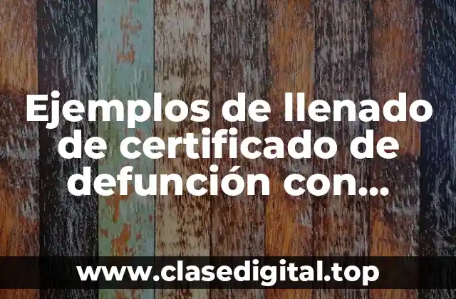 Ejemplos de llenado de certificado de defunción con miocardiopatías y Significado