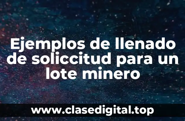 Ejemplos de llenado de soliccitud para un lote minero