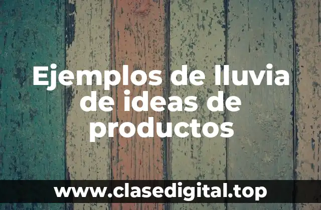Ejemplos de lluvia de ideas de productos