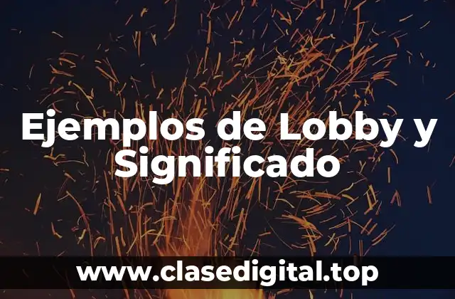 Ejemplos de Lobby y Significado