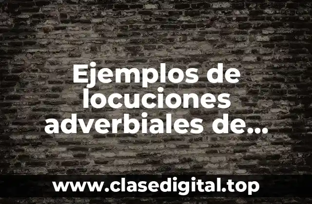 Ejemplos de locuciones adverbiales de tiempo