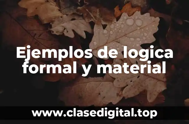 Ejemplos de logica formal y material