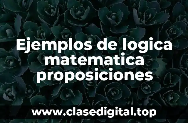 Ejemplos de logica matematica proposiciones