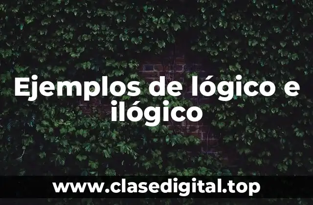 Ejemplos de lógico e ilógico