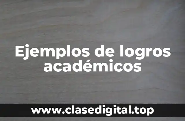 Ejemplos de logros académicos