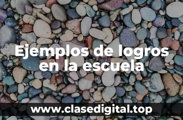 Ejemplos de logros en la escuela