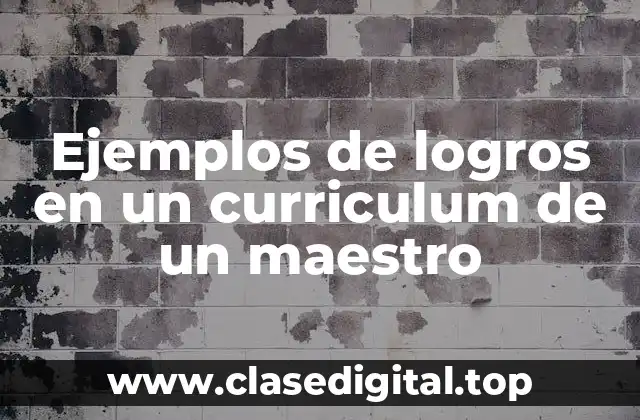 Ejemplos de logros en un curriculum de un maestro