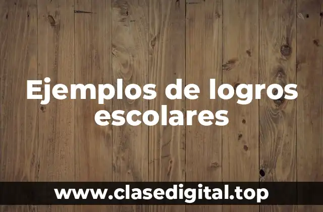 Ejemplos de logros escolares