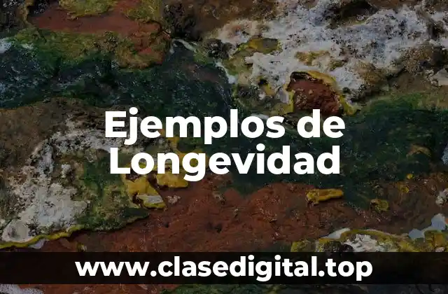 Ejemplos de Longevidad
