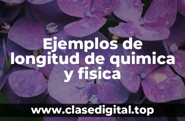 Ejemplos de longitud de quimica y fisica
