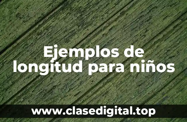 Ejemplos de longitud para niños