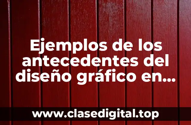 Ejemplos de los antecedentes del diseño gráfico en México