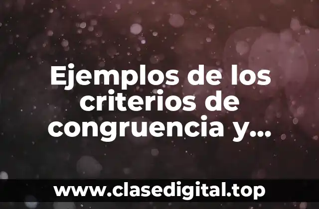 Ejemplos de los criterios de congruencia y semejanza de triángulos y Significado