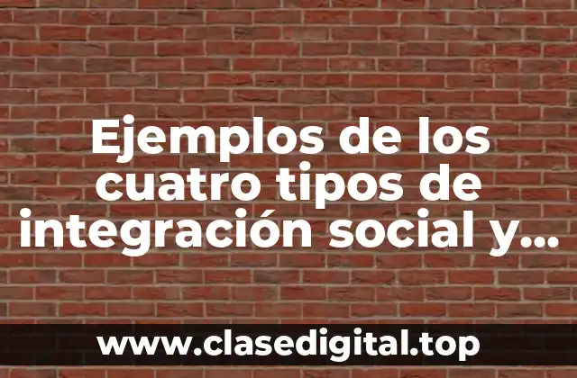 Ejemplos de los cuatro tipos de integración social y ambiental