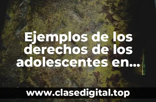 Ejemplos de los derechos de los adolescentes en Oaxaca