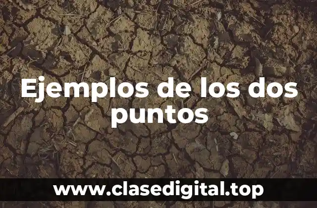 Ejemplos de los dos puntos