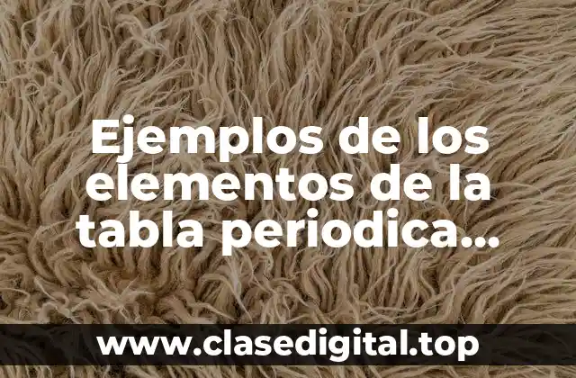 Ejemplos de los elementos de la tabla periodica dibujos