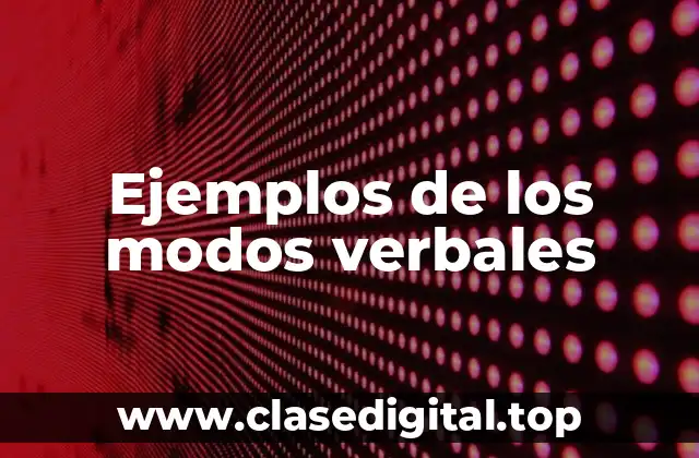 Ejemplos de los modos verbales