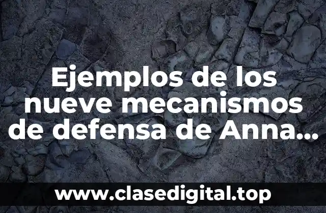 Ejemplos de los nueve mecanismos de defensa de Anna Freud