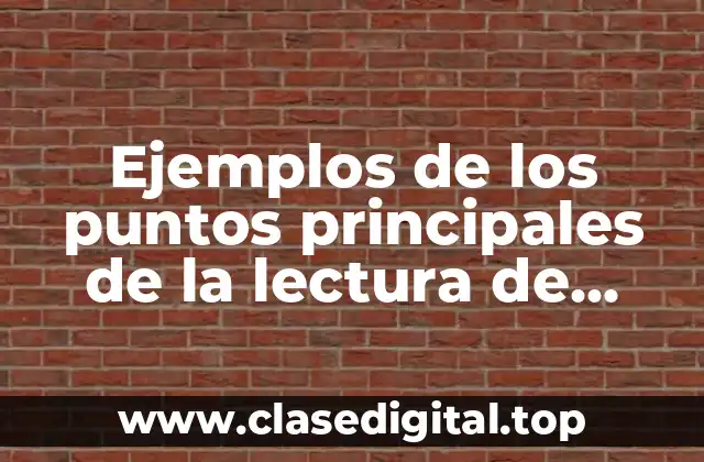 Ejemplos de los puntos principales de la lectura de comprensión y Significado