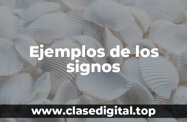 Ejemplos de los signos