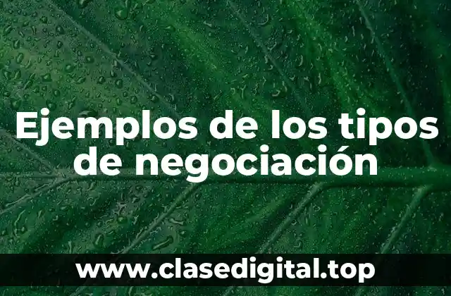 Ejemplos de los tipos de negociación