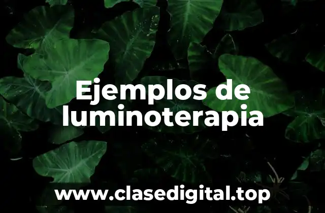 Ejemplos de luminoterapia