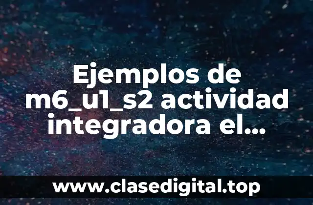 Ejemplos de m6_u1_s2 actividad integradora el juzgador