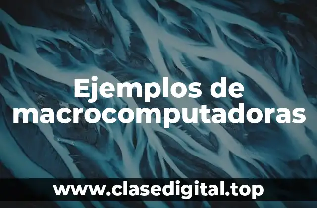 Ejemplos de macrocomputadoras